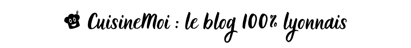 CuisineMoi : le blog 100% lyonnais